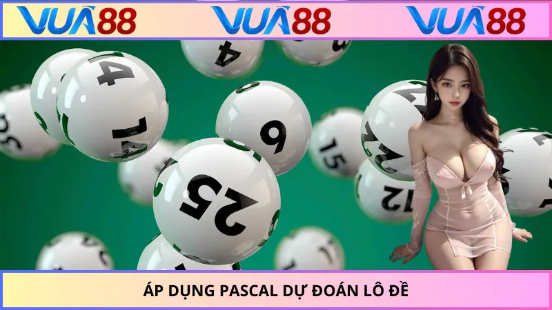 Áp dụng Pascal dự đoán lô đề