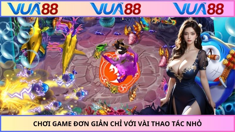 Chơi game đơn giản chỉ với vài thao tác nhỏ