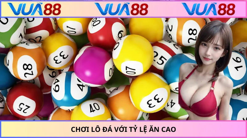 Chơi lô đá với tỷ lệ ăn cao