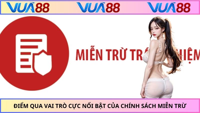 Điểm qua vai trò cực nổi bật của chính sách miễn trừ