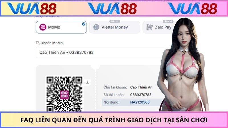 FAQ liên quan đến quá trình giao dịch tại sân chơi