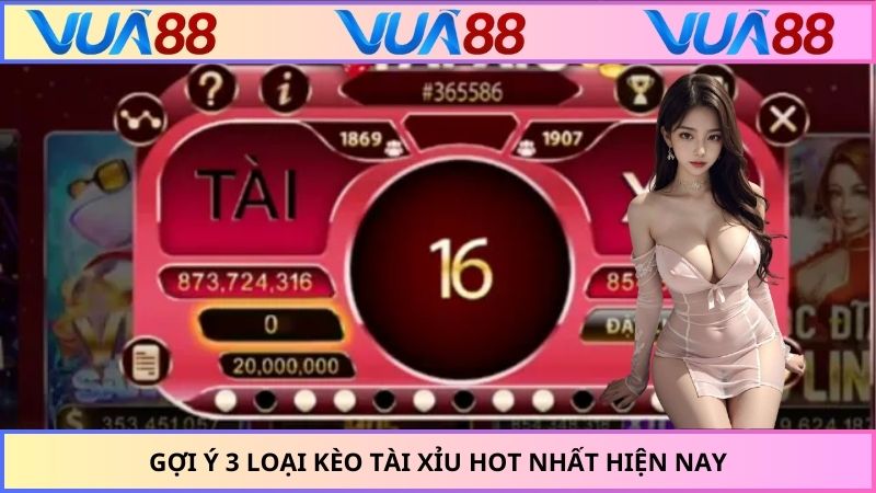 Gợi ý 3 loại kèo tài xỉu hot nhất hiện nay