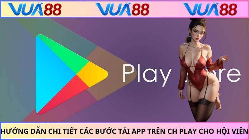 Hướng dẫn chi tiết các bước tải app trên CH Play cho hội viên