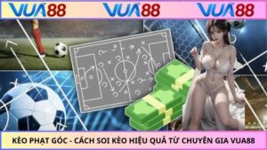 Kèo Phạt Góc - Cách Soi Kèo Hiệu Quả Từ Chuyên Gia VUA88
