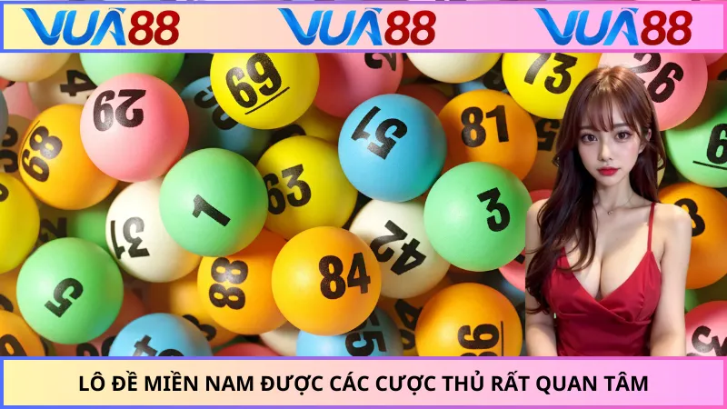 Lô đề miền Nam được các cược thủ rất quan tâm