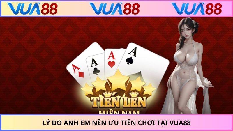 Lý do anh em nên ưu tiên chơi tại VUA88