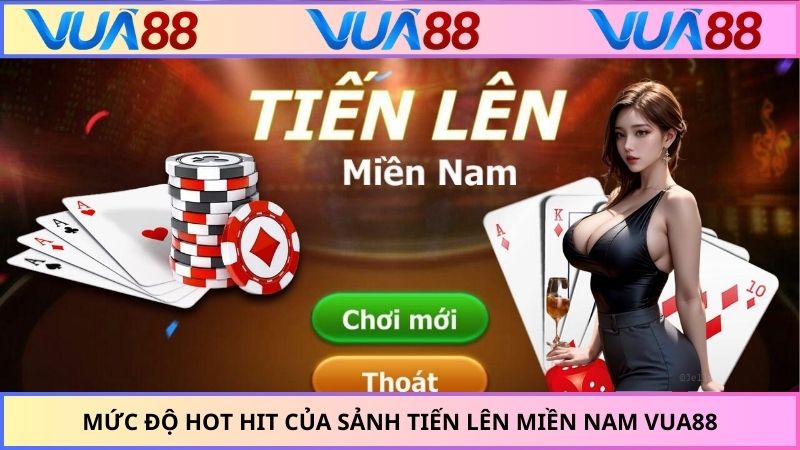 Mức độ hot hit của sảnh tiến lên miền Nam VUA88