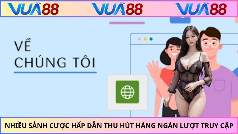 Nhiều sảnh cược hấp dẫn thu hút hàng ngàn lượt truy cập