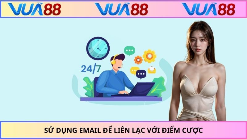 Sử dụng Email để liên lạc với điểm cược