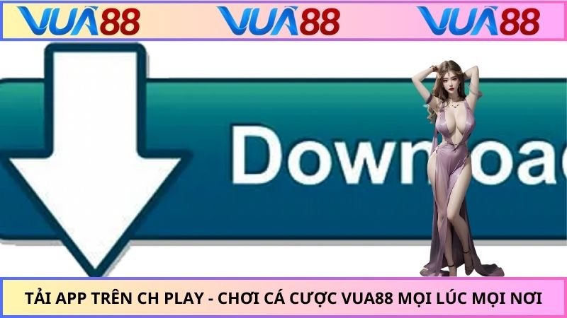 tải app trên CH Play