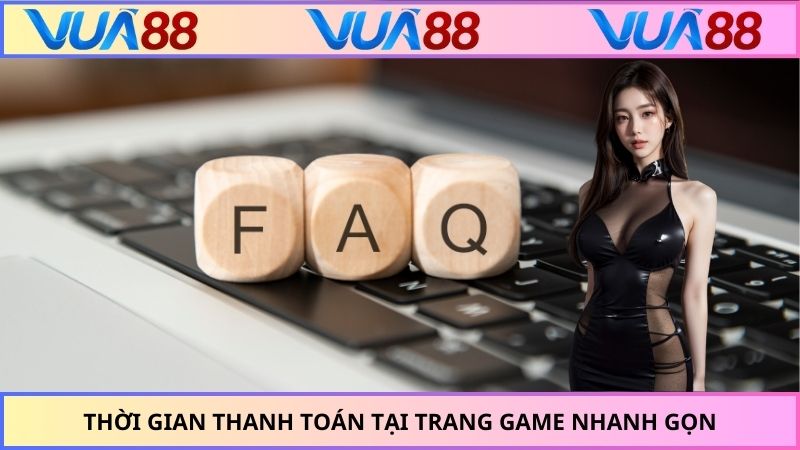 Thời gian thanh toán tại trang game nhanh gọn