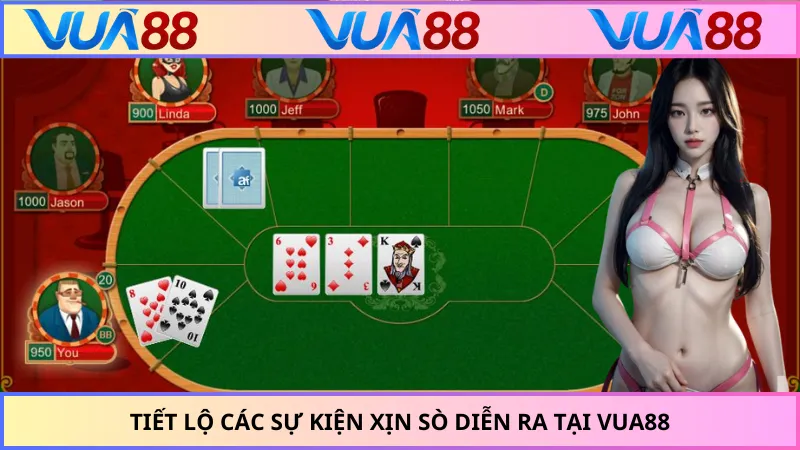 Tiết lộ các sự kiện xịn sò diễn ra tại VUA88