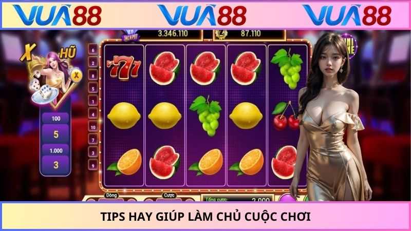 Tips hay giúp làm chủ cuộc chơi