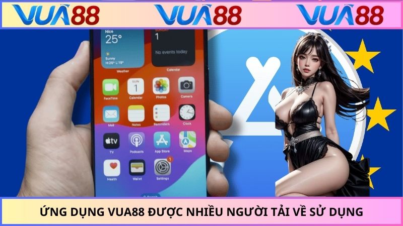 Ứng dụng VUA88 được nhiều người tải về sử dụng