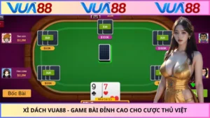 Xì Dách VUA88 - Game Bài Đỉnh Cao Cho Cược Thủ Việt