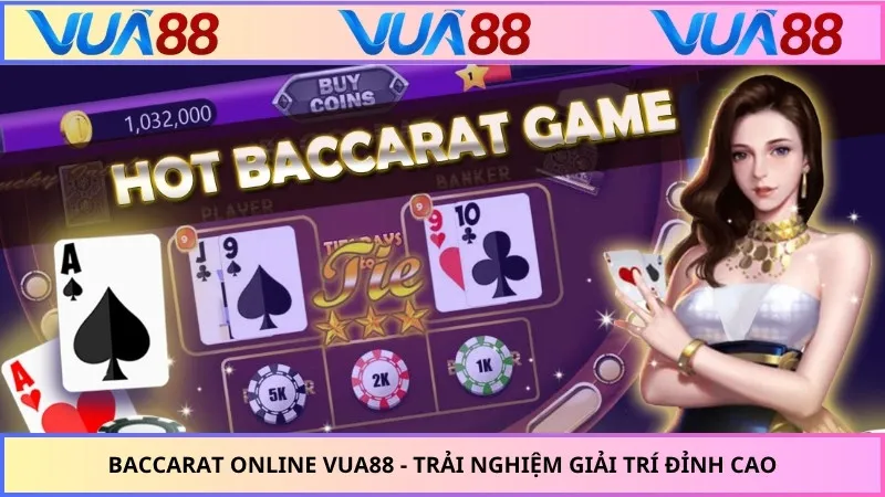 Baccarat Online VUA88 - Trải Nghiệm Giải Trí Đỉnh Cao
