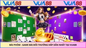 Bài Phỏm - Game Bài Đổi Thưởng Hấp Dẫn Nhất Tại VUA88