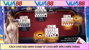 Cách Chơi Mậu Binh VUA88 Từ Chưa Biết Đến Chiến Thắng