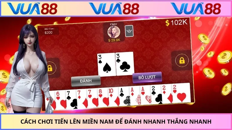 Cách Chơi Tiến Lên Miền Nam Để Đánh Nhanh Thắng Nhanh