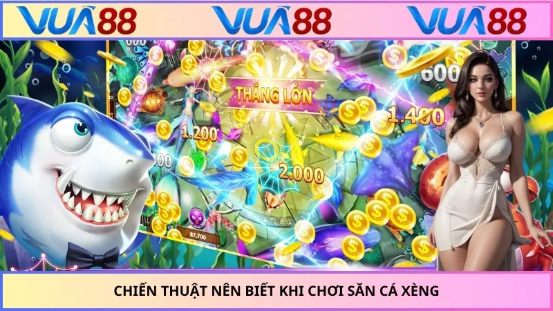Chiến thuật nên biết khi chơi săn cá xèng