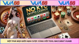 Đột Phá Mọi Giới Hạn Cược Cùng Với Tool Baccarat VUA88