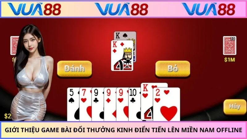 Giới thiệu game bài đổi thưởng kinh điển tiến lên miền Nam offline