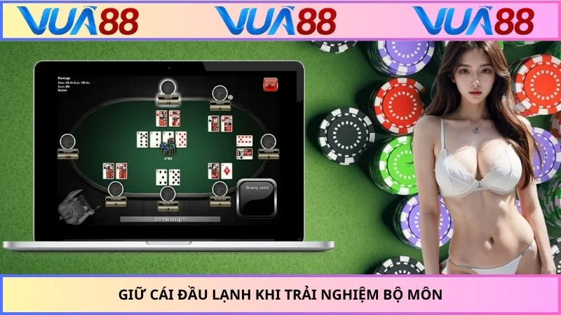 Giữ cái đầu lạnh khi trải nghiệm bộ môn