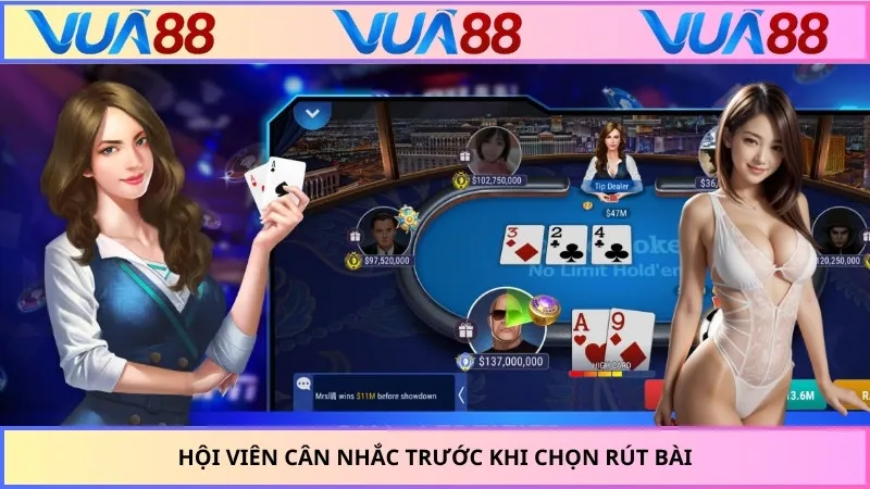 Hội viên cân nhắc trước khi chọn rút bài