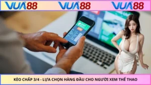 Kèo Chấp 3/4 - Lựa Chọn Hàng Đầu Cho Người Xem Thể Thao