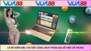 Lô Đề Miền Bắc Chi Tiết Cùng Cách Tham Gia Dễ Hiểu Dễ Trúng