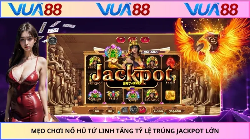 Mẹo chơi nổ hũ Tứ Linh tăng tỷ lệ trúng jackpot lớn