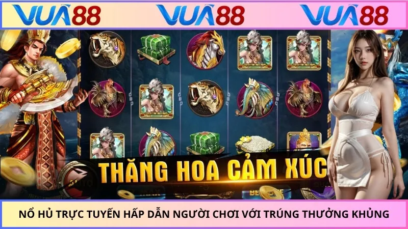Nổ Hủ Trực Tuyến Hấp Dẫn Người Chơi Với Trúng Thưởng Khủng