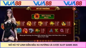 Nổ Hủ Tứ Linh Dẫn Đầu Xu Hướng Cá Cược Slot Game 2025
