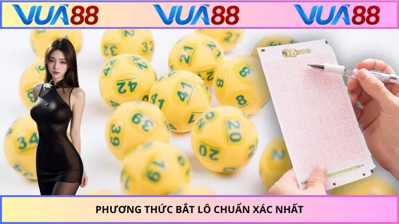 Phương thức bắt lô chuẩn xác nhất