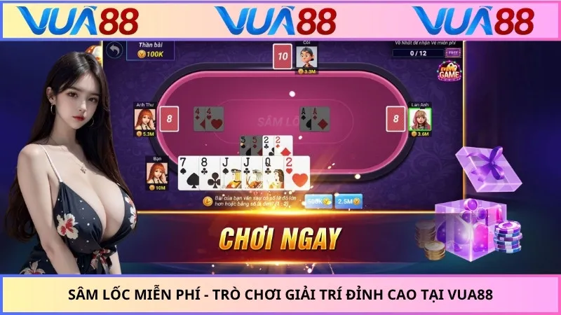 Sâm Lốc Miễn Phí - Trò Chơi Giải Trí Đỉnh Cao Tại VUA88