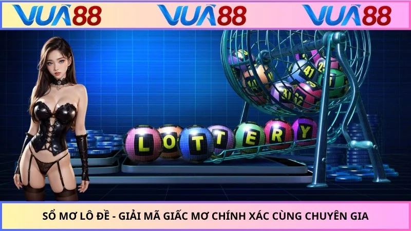 Sổ Mơ Lô Đề - Giải Mã Giấc Mơ Chính Xác Cùng Chuyên Gia