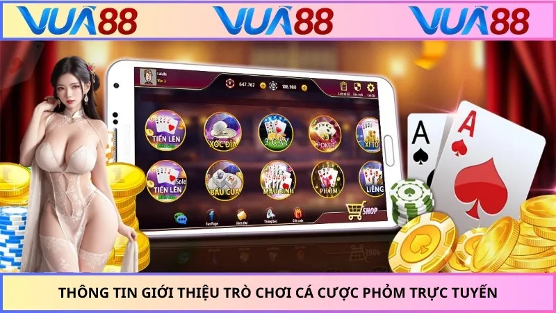 Thông tin giới thiệu trò chơi cá cược phỏm trực tuyến