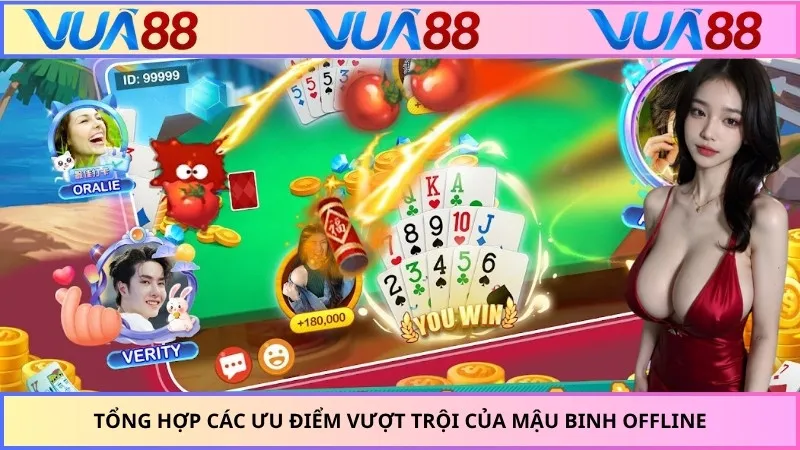 Tổng hợp các ưu điểm vượt trội của mậu binh offline