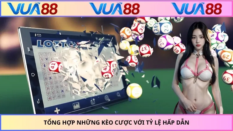 Tổng hợp những kèo cược với tỷ lệ hấp dẫn