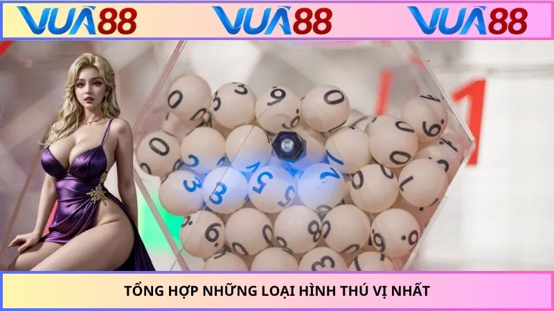 Tổng hợp những loại hình thú vị nhất