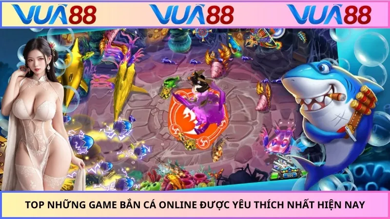 Top những game bắn cá online được yêu thích nhất hiện nay