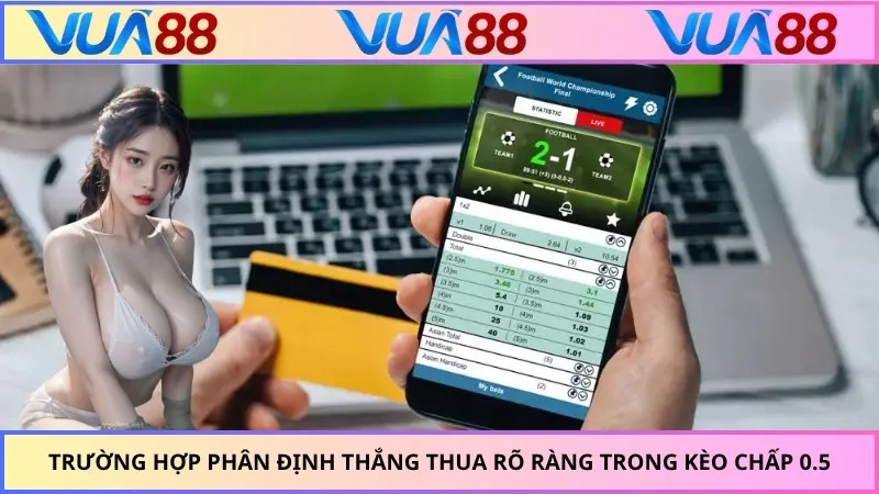 Trường hợp phân định thắng thua rõ ràng trong kèo chấp 0.5