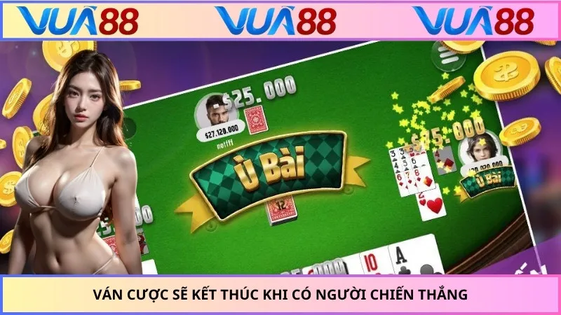 Ván cược sẽ kết thúc khi có người chiến thắng
